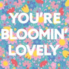 You&#39;re Bloomin&#39; Lovely Greetings Card